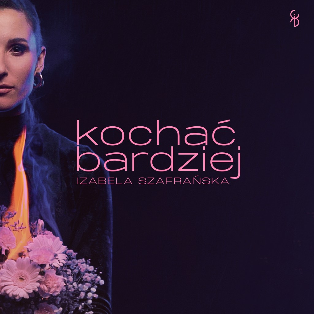 Premiera singla i teledysku nowego singla od Izabeli Szafrańskiej – „Kochać&nbsp;bardziej”