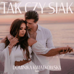 Dominika Kwiatkowska z singlem „Tak czy Siak” – taniec, emocje i miłość w centrum&nbsp;uwagi