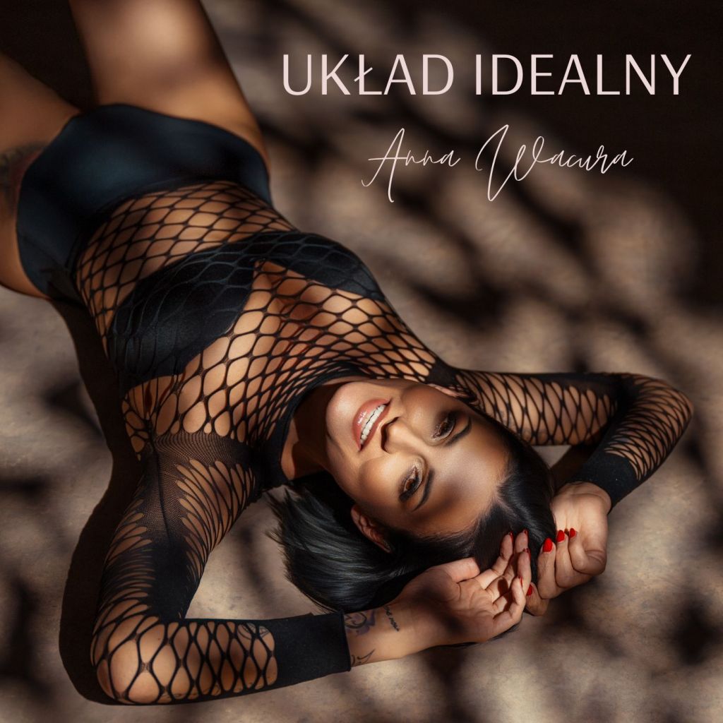 Anna Wacura z hymnem wolności i self-love “Układ idealny” – nie tylko dla&nbsp;kobiet!